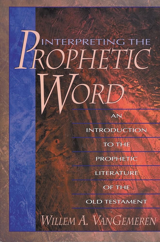Interpreting the Prophetic Word: An Introduction to the Prophetic Literature of the Old Testament cover image