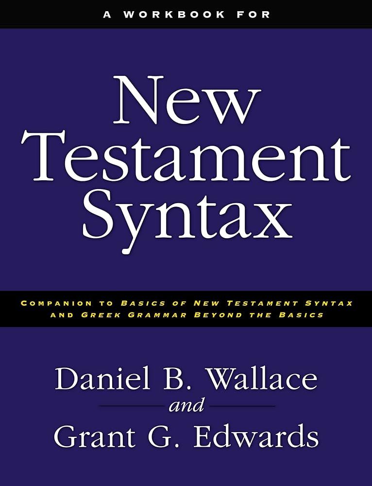 A Workbook for New Testament Syntax: Companion to Basics of New Testament Syntax and Greek Grammar Beyond the Basics cover image