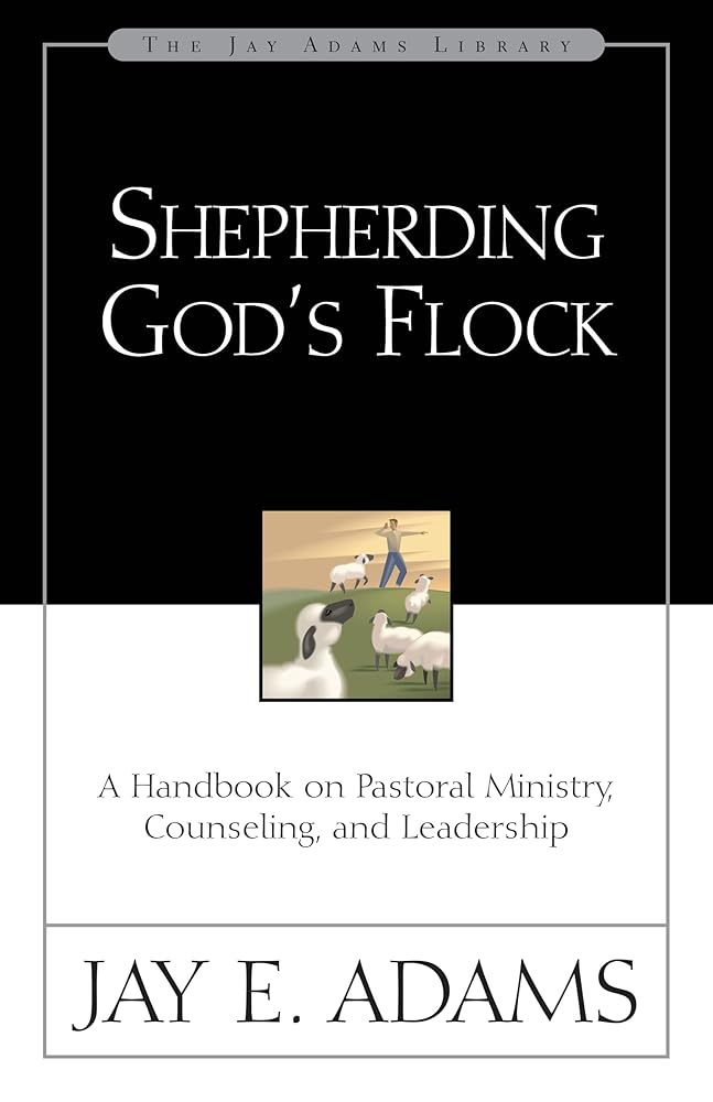 Shepherding God's Flock: A Handbook on Pastoral Ministry, Counseling and Leadership cover image