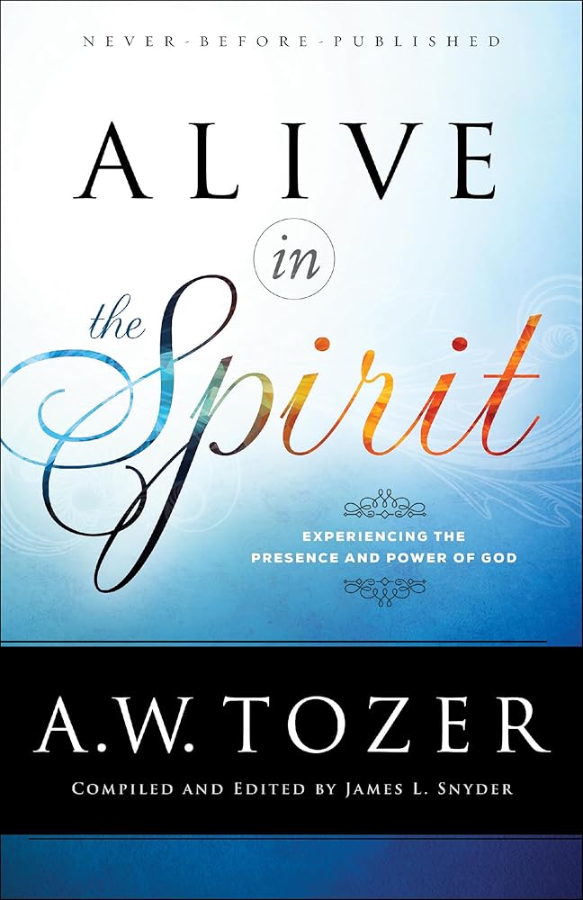 Alive in the Spirit: Experiencing the Presence and Power of God cover image