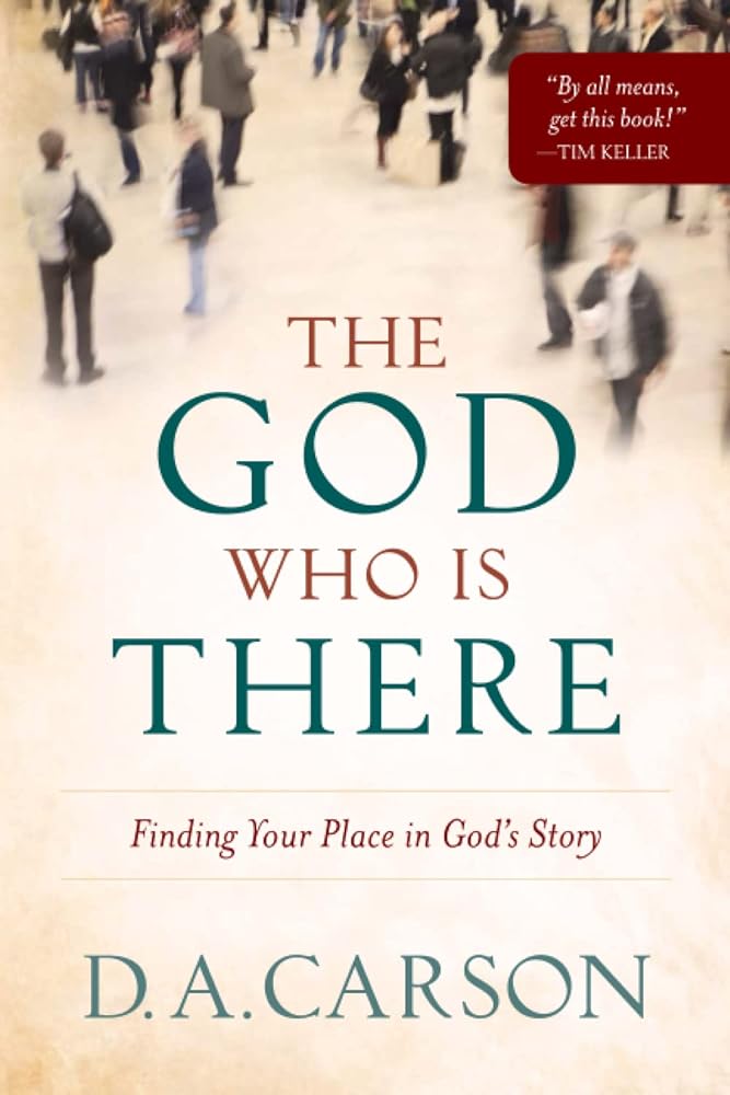 The God Who Is There: Finding Your Place in God's Story cover image