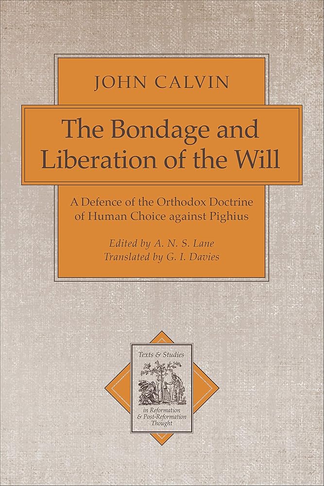 The Bondage and Liberation of the Will: A Defence of the Orthodox Doctrine of Human Choice against Pighius (Texts and Studies in Reformation and Post-Reformation Thought) cover image