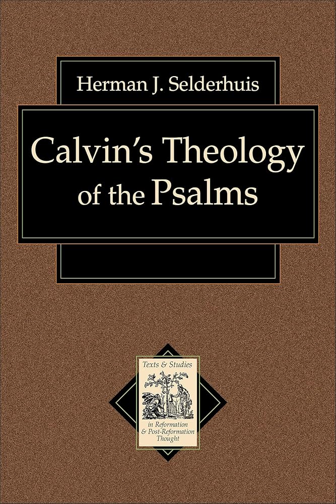 Calvin's Theology of the Psalms (Texts and Studies in Reformation and Post-Reformation Thought) cover image