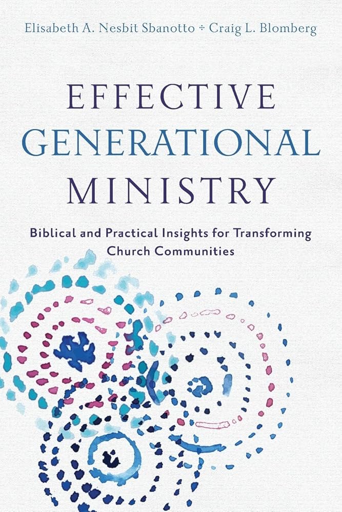Effective Generational Ministry: Biblical and Practical Insights for Transforming Church Communities cover image