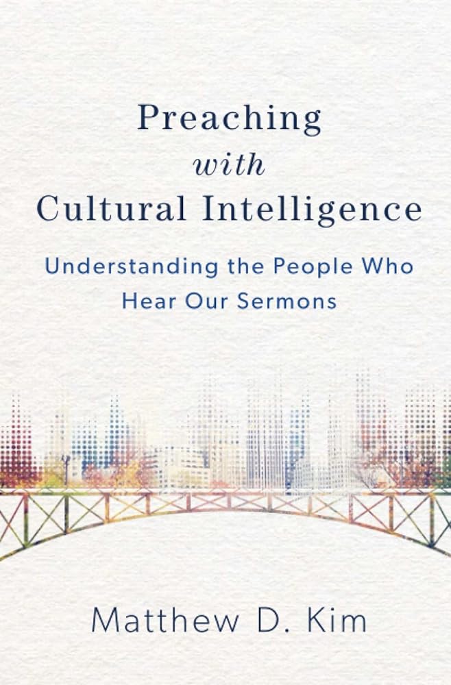 Preaching with Cultural Intelligence: Understanding the People Who Hear Our Sermons cover image