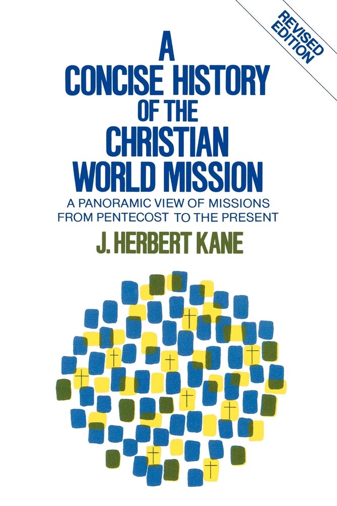 A Concise History of the Christian World Mission: A Panoramic View of Missions from Pentecost to the Present cover image