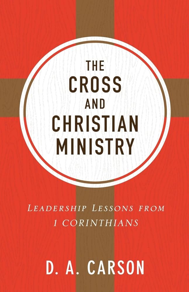 The Cross and Christian Ministry: Leadership Lessons from 1 Corinthians cover image