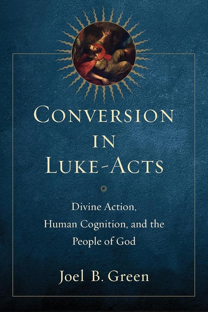 Conversion in Luke-Acts: Divine Action, Human Cognition, and the People of God cover image