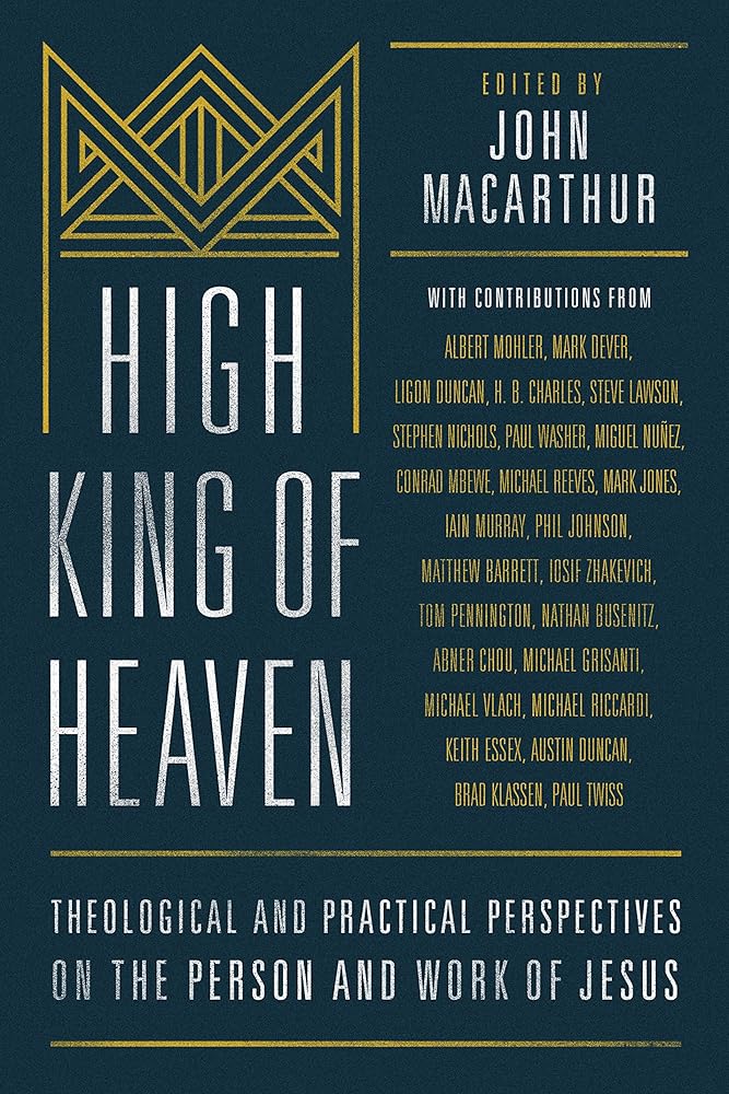 High King of Heaven: Theological and Practical Perspectives on the Person and Work of Jesus cover image