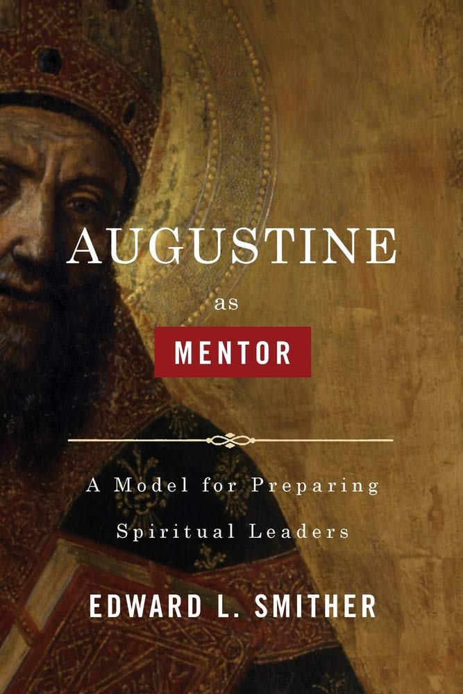 Augustine as Mentor: A Model for Preparing Spiritual Leaders cover image