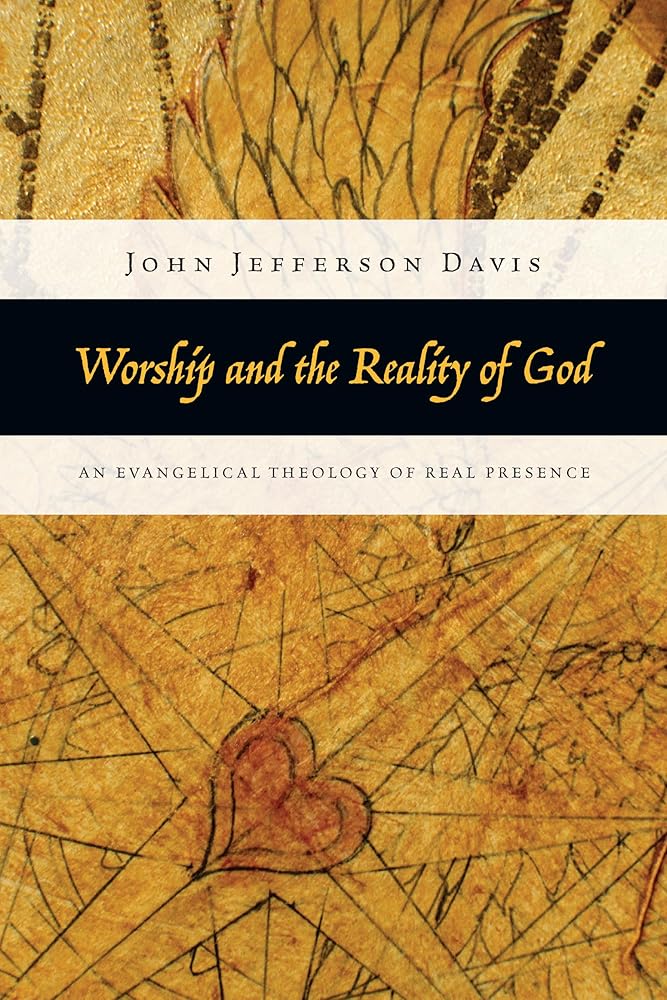Worship and the Reality of God: An Evangelical Theology of Real Presence cover image