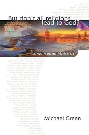 But don't all religions lead to God?: Navigating The Multi-Faith Maze cover image