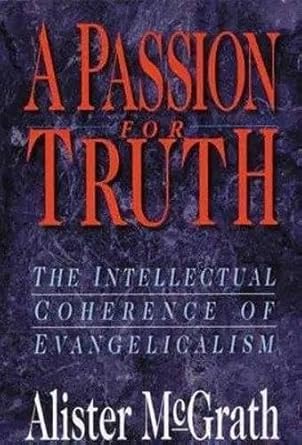 A Passion for truth: Intellectual Coherence Of Evangelicalism cover image