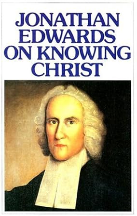 Jonathan Edwards Knowing Christ cover image