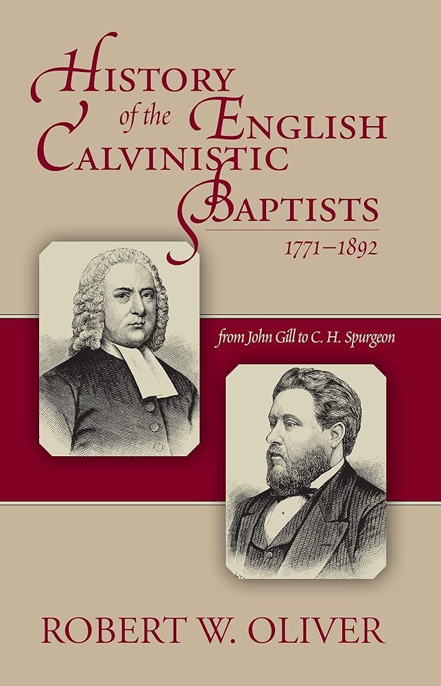 History of the English Calvinistic Baptists 1771-1892: From John Gill to C.H. Spurgeon cover image
