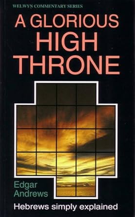 Wcs Hebrews: A Glorious High Throne (Welwyn Commentary) cover image