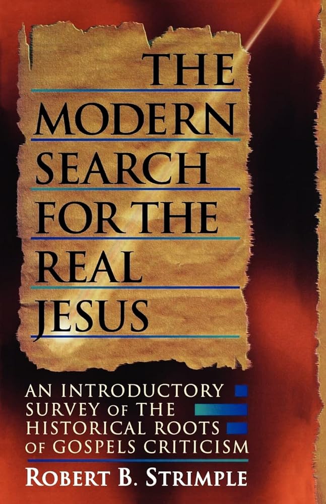 The Modern Search for the Real Jesus: An Introductory Survey of the Historical Roots of Gospel Criticism cover image