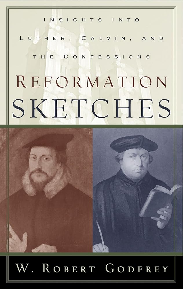 Reformation Sketches: Insights into Luther, Calvin, and the Confession cover image