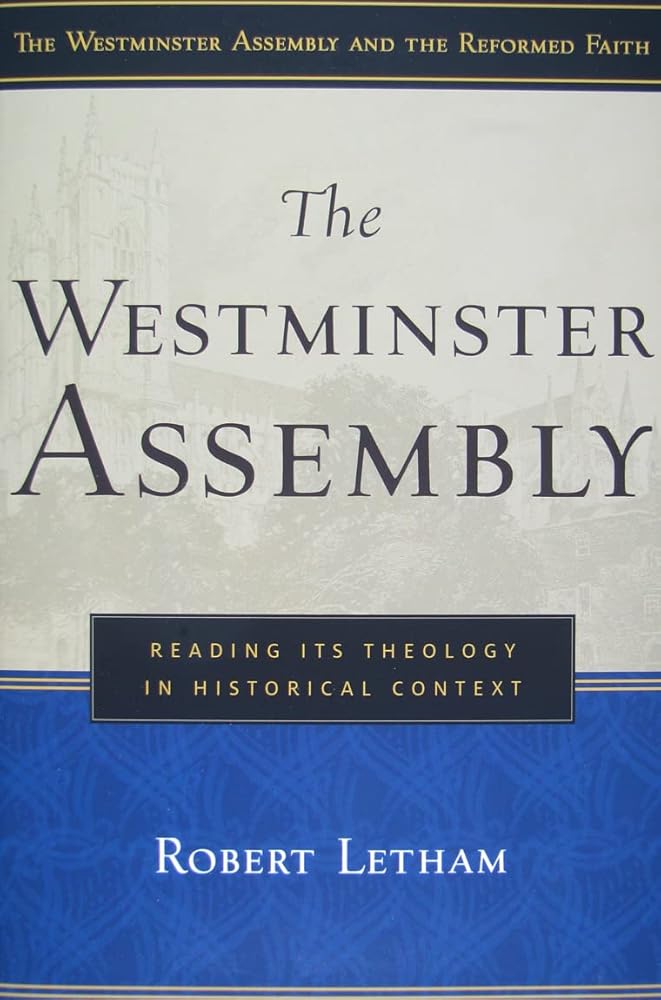 The Westminster Assembly: Reading Its Theology in Historical Context (Westminster Assembly and the Reformed Faith) cover image