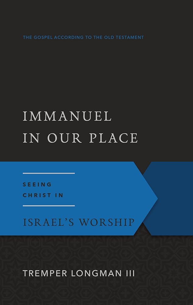 Immanuel In Our Place: Seeing Christ in Israel’s Worship (Gospel According to the Old Testament) cover image