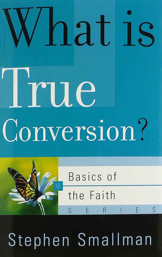 What Is True Conversion? (Basics of the Reformed Faith) cover image