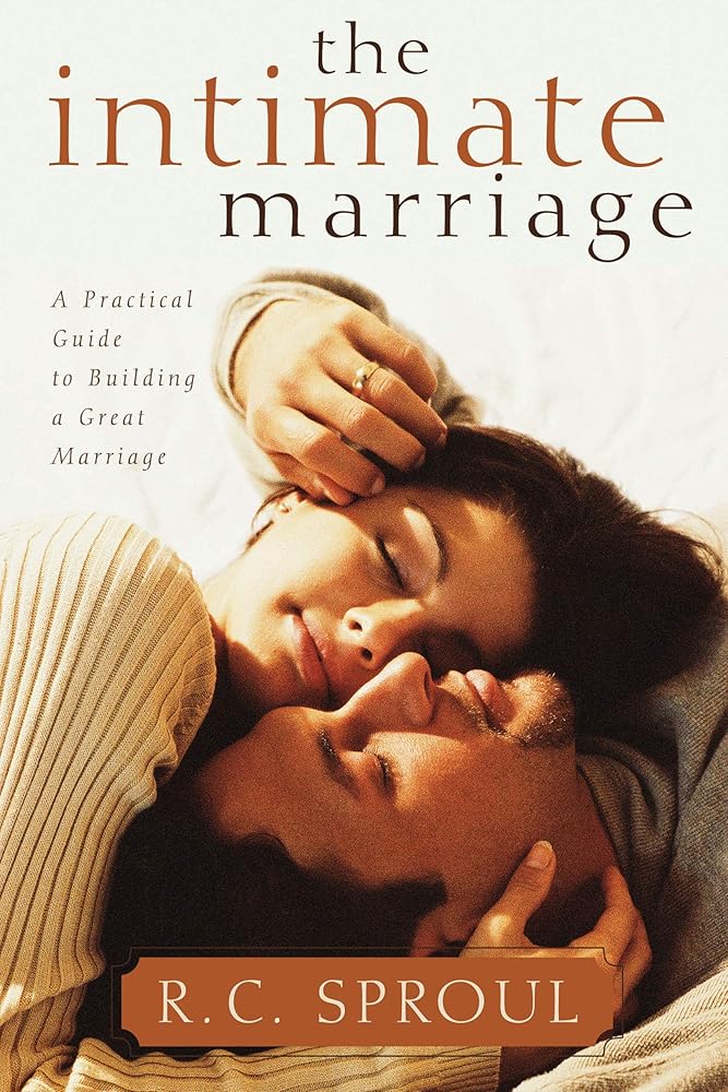 The Intimate Marriage: A Practical Guide to Building a Great Marriage (R. C. Sproul Library) cover image
