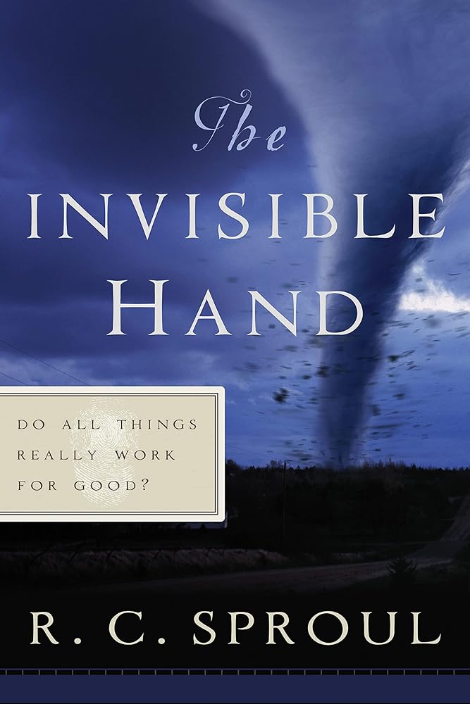 The Invisible Hand: Do All Things Really Work for Good? (R. C. Sproul Library) cover image