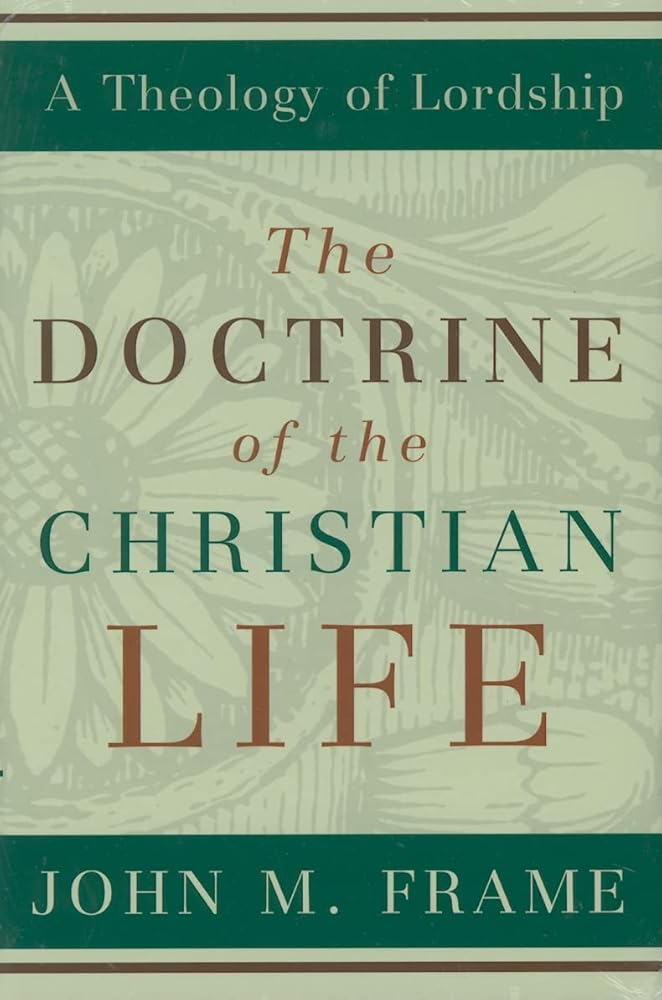 The Doctrine of the Christian Life (A Theology of Lordship) cover image
