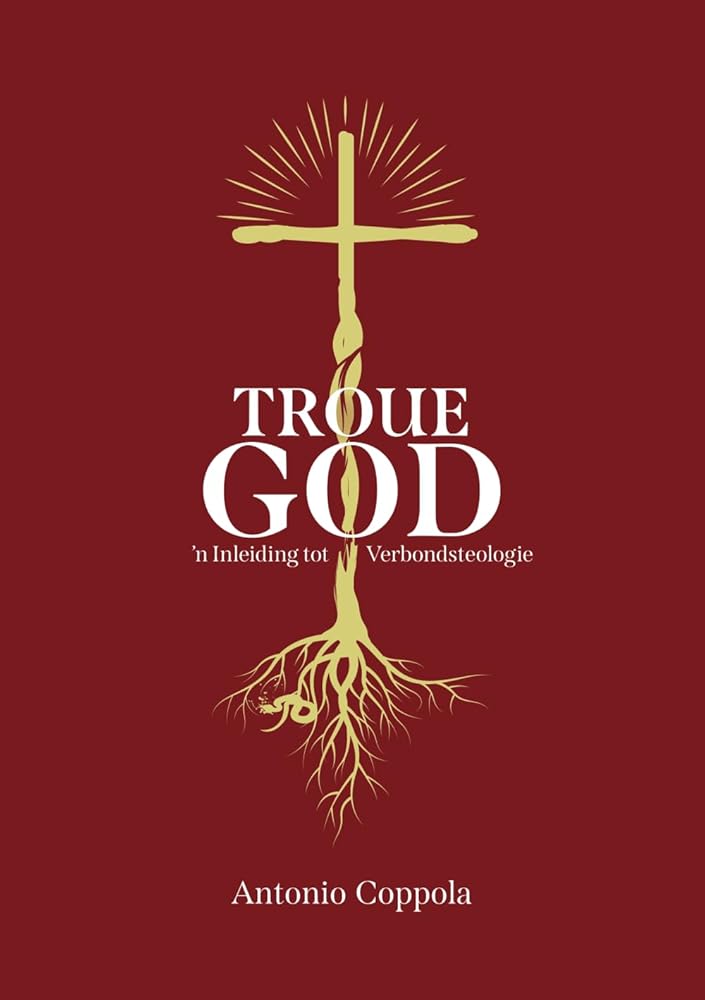 Troue God: ’n Inleiding tot Verbondsteologie (Afrikaans Edition) cover image