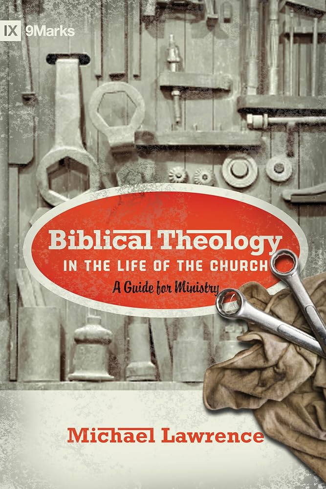 Biblical Theology in the Life of the Church: A Guide for Ministry (9Marks) cover image