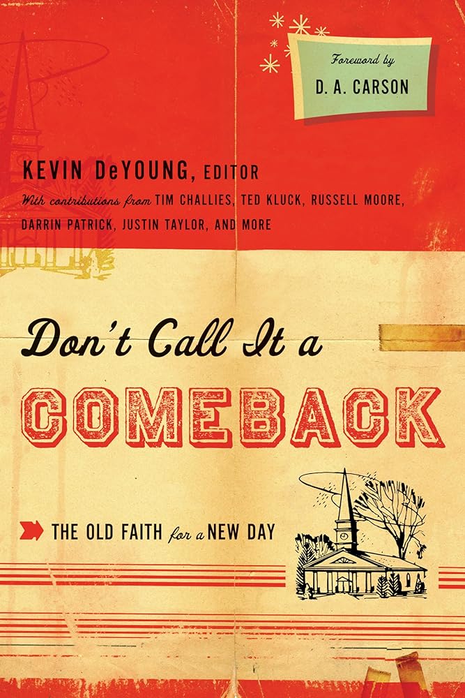 Don't Call It a Comeback: The Old Faith for a New Day (The Gospel Coalition) cover image