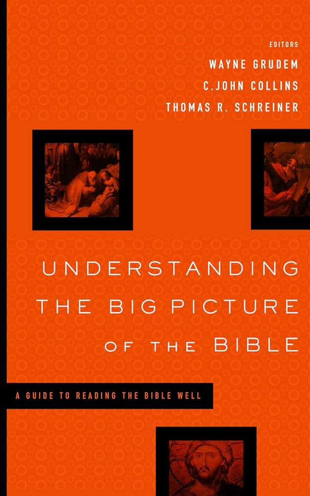 Understanding the Big Picture of the Bible: A Guide to Reading the Bible Well cover image
