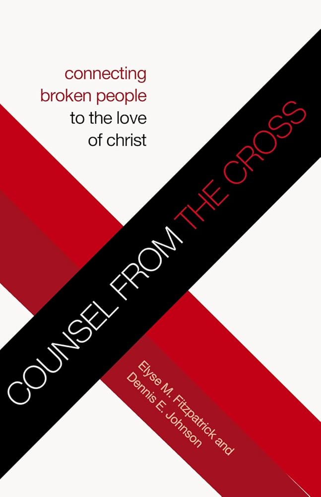 Counsel from the Cross: Connecting Broken People to the Love of Christ (Redesign) cover image