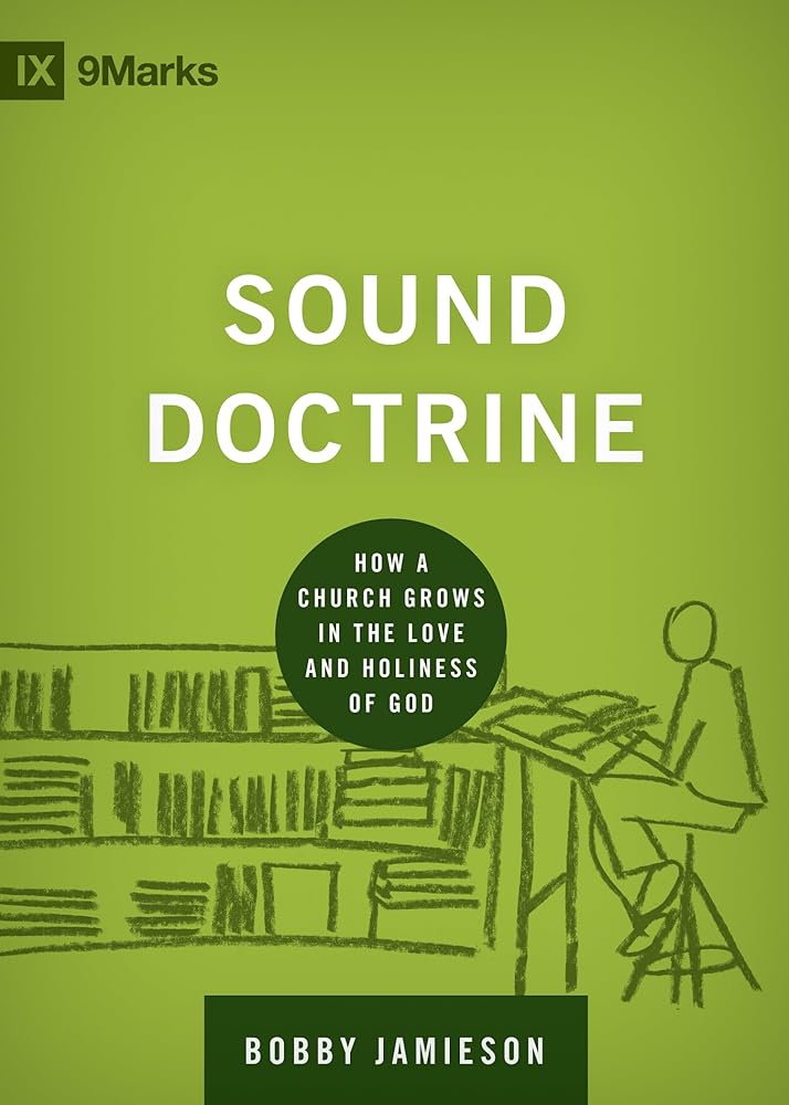 Sound Doctrine: How a Church Grows in the Love and Holiness of God (Building Healthy Churches) cover image