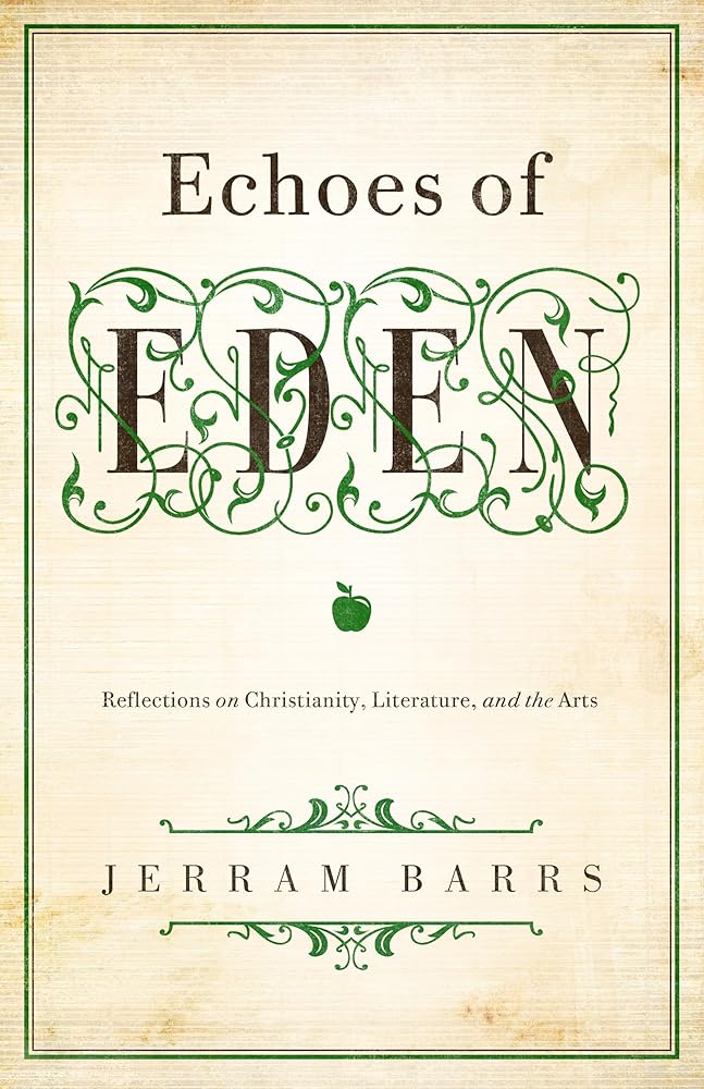 Echoes of Eden: Reflections on Christianity, Literature, and the Arts cover image