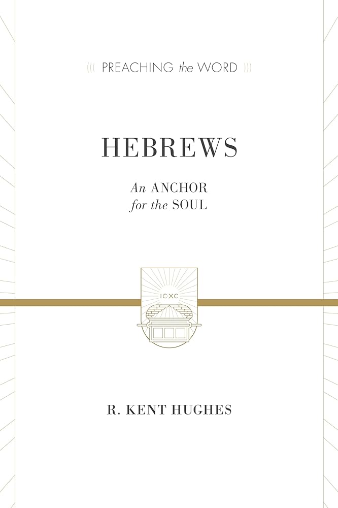 Hebrews: An Anchor for the Soul (2 volumes in 1 / ESV Edition) (Preaching the Word) cover image