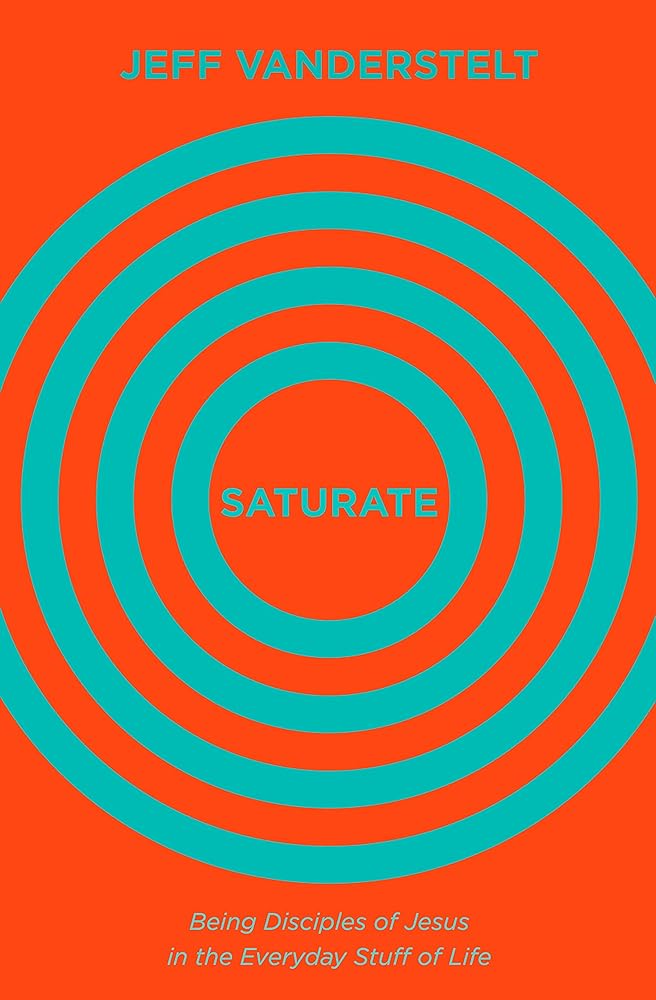 Saturate: Being Disciples of Jesus in the Everyday Stuff of Life cover image
