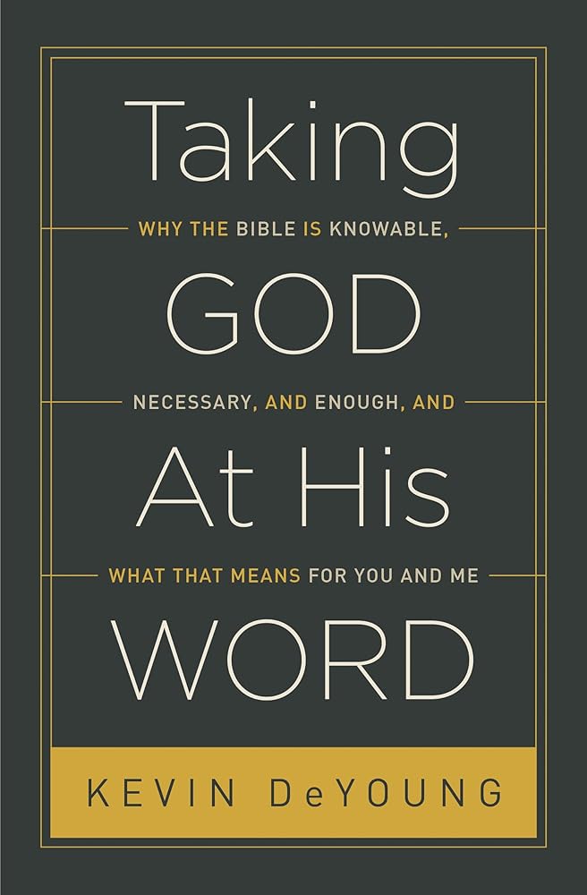 Taking God At His Word: Why the Bible Is Knowable, Necessary, and Enough, and What That Means for You and Me (Paperback Edition) cover image