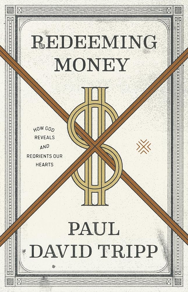 Redeeming Money: How God Reveals and Reorients Our Hearts cover image