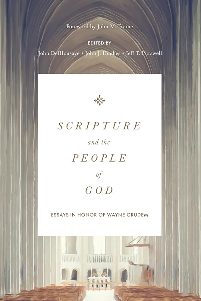 Scripture and the People of God: Essays in Honor of Wayne Grudem cover image