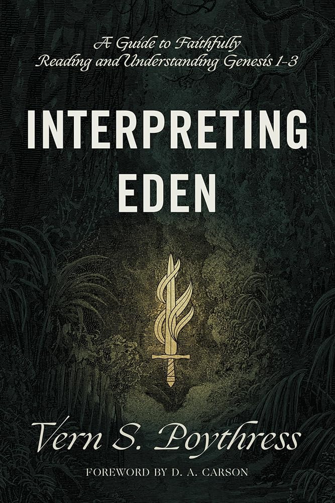 Interpreting Eden: A Guide to Faithfully Reading and Understanding Genesis 1-3 cover image