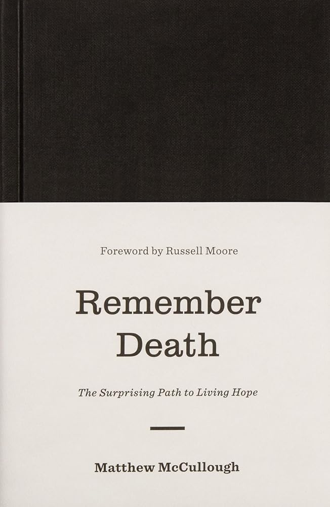 Remember Death: The Surprising Path to Living Hope (The Gospel Coalition) cover image