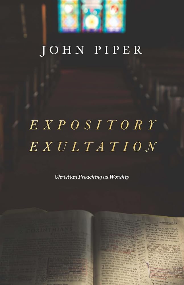 Expository Exultation: Christian Preaching as Worship cover image