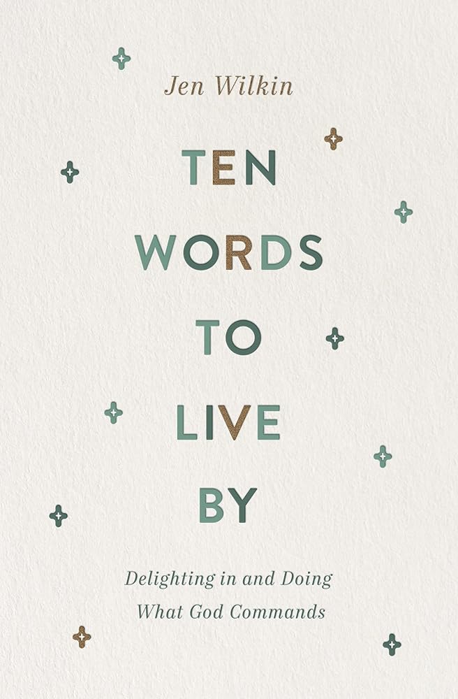 Ten Words to Live By: Delighting in and Doing What God Commands cover image