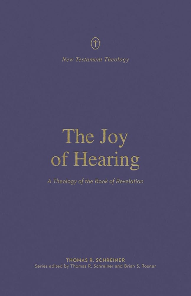 The Joy of Hearing: A Theology of the Book of Revelation (New Testament Theology) cover image