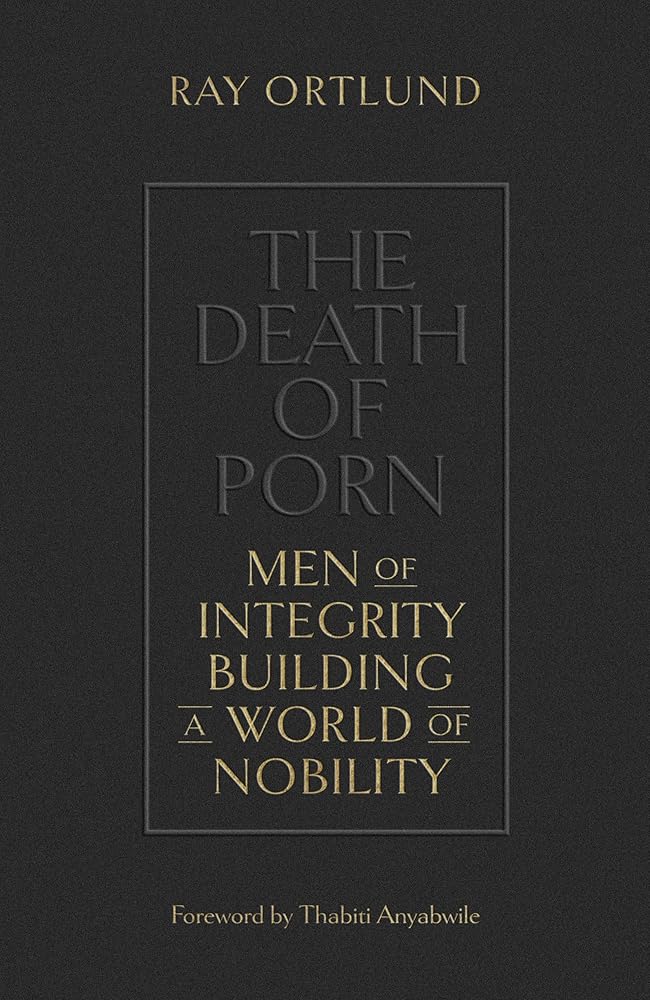The Death of Porn: Men of Integrity Building a World of Nobility cover image