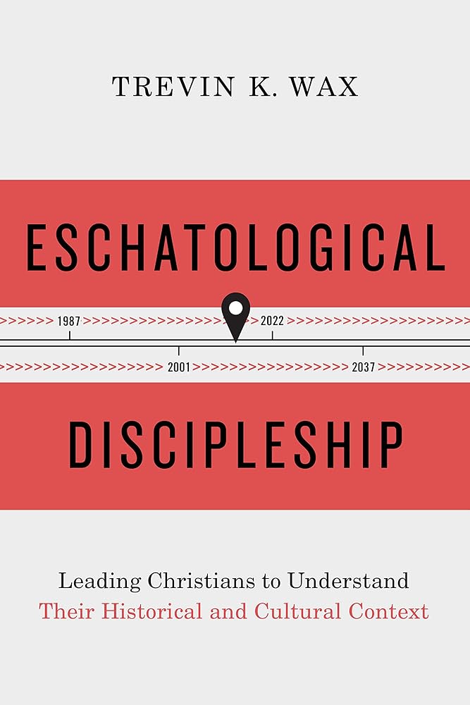Eschatological Discipleship: Leading Christians to Understand Their Historical and Cultural Context cover image