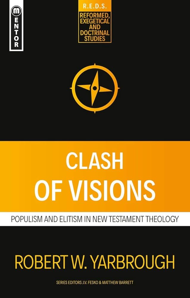 Clash of Visions: Populism and Elitism in New Testament Theology (Reformed Exegetical Doctrinal Studies series) cover image