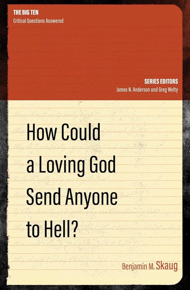 How Could a Loving God Send anyone to Hell? (The Big Ten) cover image
