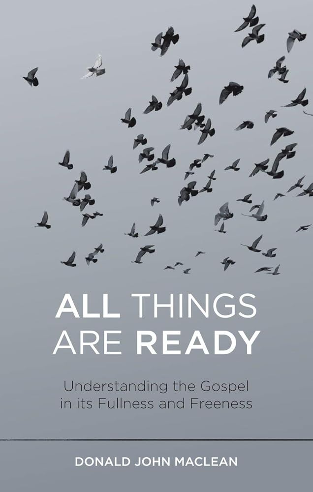 All Things are Ready: Understanding the Gospel in its Fullness and Freeness cover image